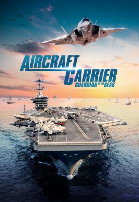 image for  Aircraft Carrier: Guardian of the Seas movie
