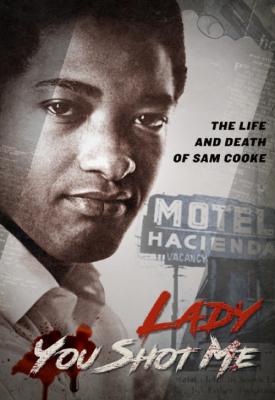 poster for Lady You Shot Me: Life and Death of Sam Cooke 2017