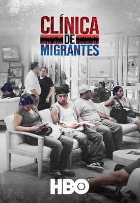 image for  Clínica de Migrantes: Life, Liberty, and the Pursuit of Happiness movie