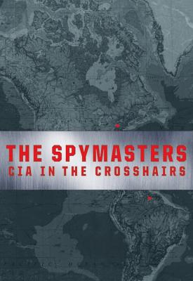 image for  Spymasters: CIA in the Crosshairs movie