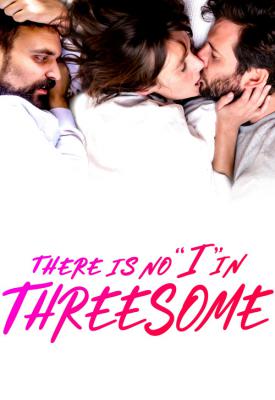 poster for There Is No I in Threesome 2021