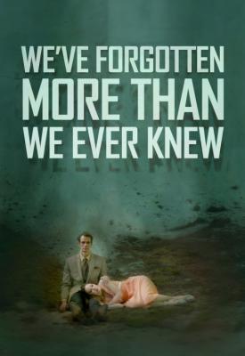 image for  Weve Forgotten More Than We Ever Knew movie