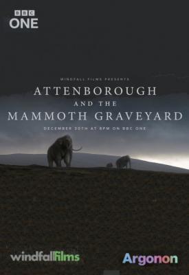 poster for Attenborough and the Mammoth Graveyard 2021