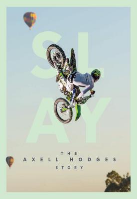 poster for SLAY: The Axell Hodges Story 2017