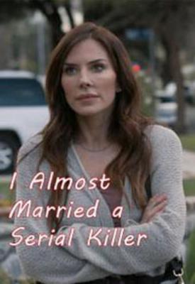 poster for I Almost Married a Serial Killer 2019