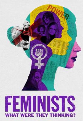 image for  Feminists: What Were They Thinking? movie