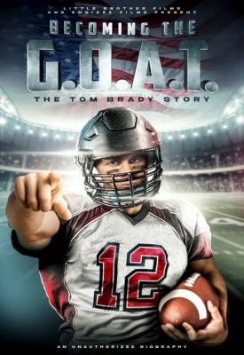 poster for Becoming the G.O.A.T.: The Tom Brady Story 2021