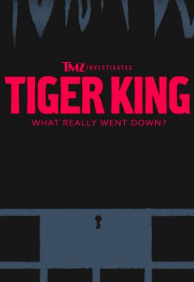 poster for TMZ Investigates: Tiger King - What Really Went Down? 2020