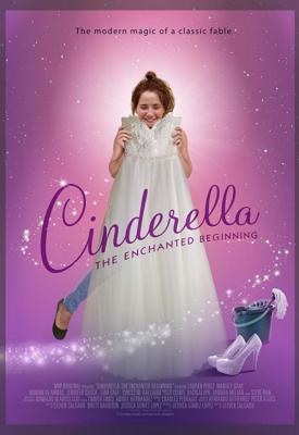 poster for Cinderella: The Enchanted Beginning 2018