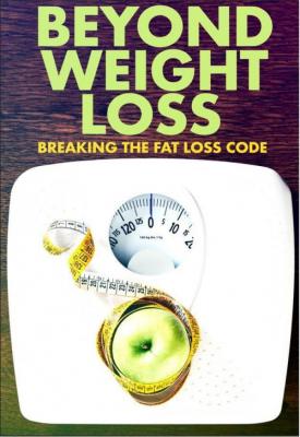 poster for Beyond Weight Loss: Breaking the Fat Loss Code 2020