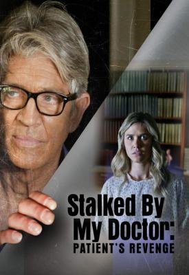 image for  Stalked by My Doctor: Patient’s Revenge movie