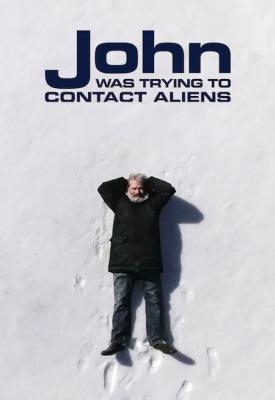 poster for John Was Trying to Contact Aliens 2020