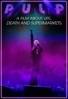 image for  Pulp: A Film About Life, Death and Supermarkets movie