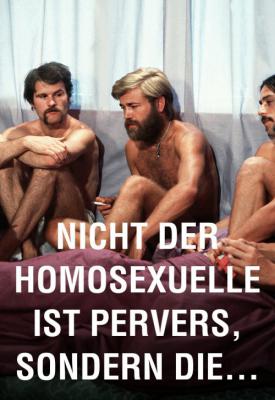 poster for It Is Not the Homosexual Who Is Perverse, But the Society in Which He Lives 1971