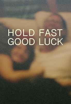image for  Hold Fast, Good Luck movie