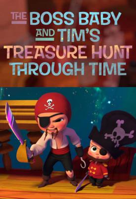 image for  The Boss Baby and Tims Treasure Hunt Through Time movie