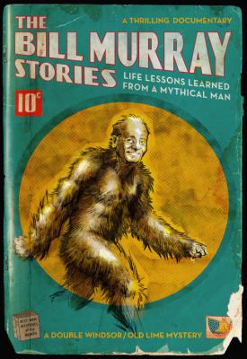 image for  The Bill Murray Stories: Life Lessons Learned from a Mythical Man movie