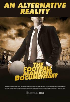 poster for An Alternative Reality: The Football Manager Documentary 2014