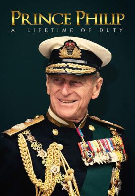 poster for Prince Philip: A Lifetime of Duty 2021