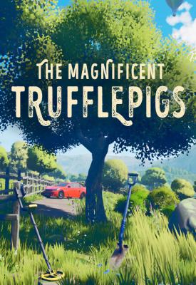 poster for The Magnificent Trufflepigs