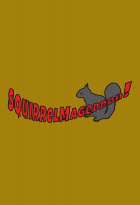 poster for  Squirrelmageddon! v894