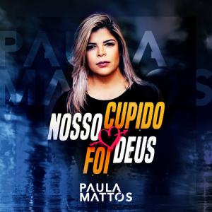 poster for Nosso cupido foi Deus - Paula Mattos