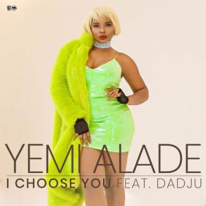 poster for I Choose You (feat. Dadju) - Yemi Alade